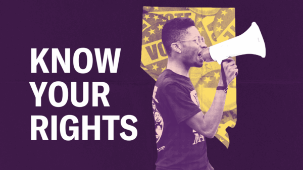 Stylized graphic with a purple background featuring bold white text on the left that reads “KNOW YOUR RIGHTS.” On the right, a man wearing glasses and a graphic t-shirt speaks into a megaphone. Behind him is a yellow cutout in the shape of Nevada with faint stars and the word “VOTE” partially visible, symbolizing civic engagement and voter empowerment.
