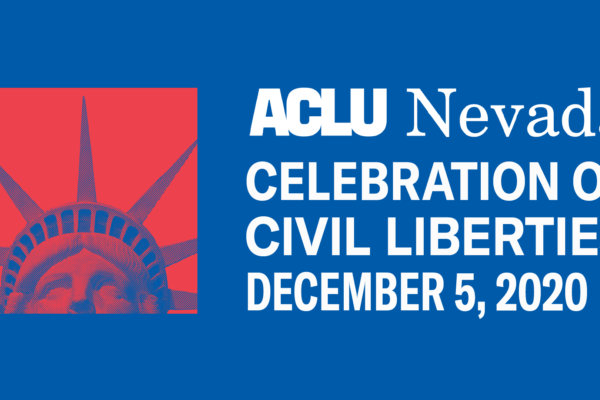 Graphic includes an image of the Statue of Liberty and thoe words "ACLU Nevada Celebration of Civil Liberties December 5, 2020"