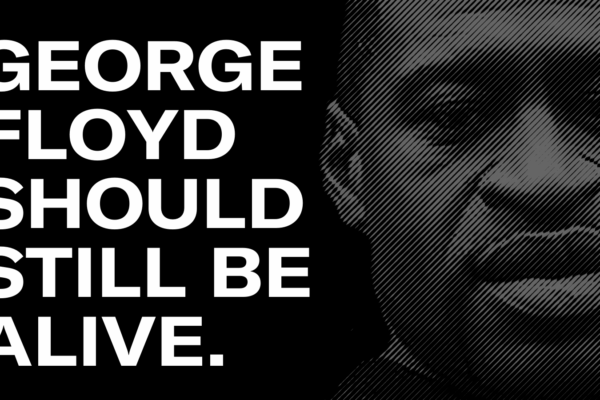 An image of George Floyd with the words "George Floyd should still be alive"
