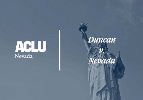 Graphic with a cool blue overlay featuring the Statue of Liberty against a cloudy sky. On the left is the white ACLU of Nevada logo. On the right, the text reads “Duncan v. Nevada” in a bold, serif font.