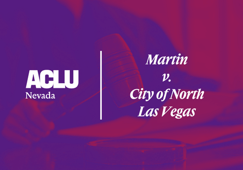 Graphic with a purple and red overlay featuring a judge’s gavel and hand in a courtroom setting. On the left is the white ACLU of Nevada logo. On the right, the text reads “Martin v. City of North Las Vegas” in a bold, serif font.