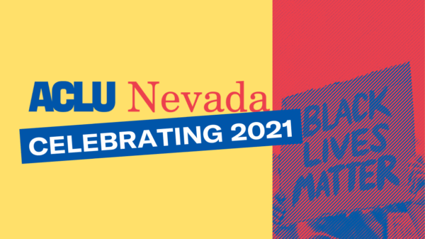 Graphic reads "ACLU Nevada Celebrating 2021"