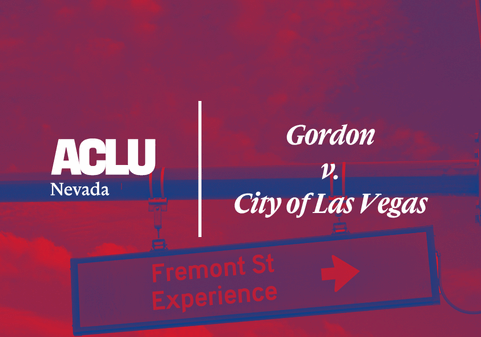 Graphic with a red and blue overlay showing a directional street sign labeled “Fremont St Experience” with an arrow pointing right. On the left is the white ACLU of Nevada logo. On the right, the text reads “Gordon v. City of Las Vegas” in a bold, serif font.