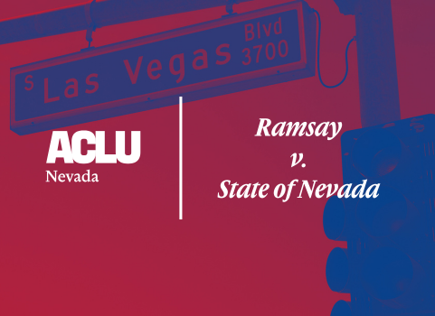 Graphic with a red and blue overlay showing a street sign for “Las Vegas Blvd 3700” and a traffic light in the foreground. On the left is the white ACLU of Nevada logo. On the right, separated by a vertical white line, the text reads “Ramsay v. State of Nevada” in a bold, serif font.