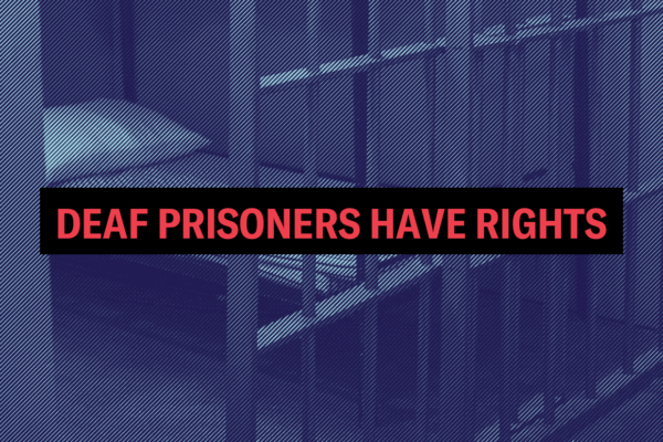 Deaf prisoners have rights