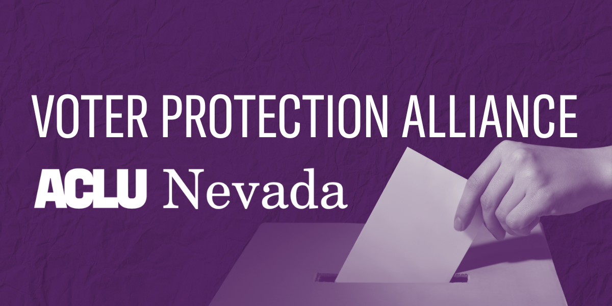Purple background with shadow of hang putting ballot into box. White ACLU of Nevada logo, underneath it reads "Voter Protection Alliance ACLU Nevada".