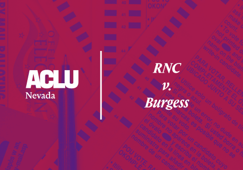 Graphic with a red and purple overlay showing close-up sections of printed election ballots in English and Spanish. On the left is the white ACLU of Nevada logo. On the right, the text reads “RNC v. Burgess” in a bold, serif font.