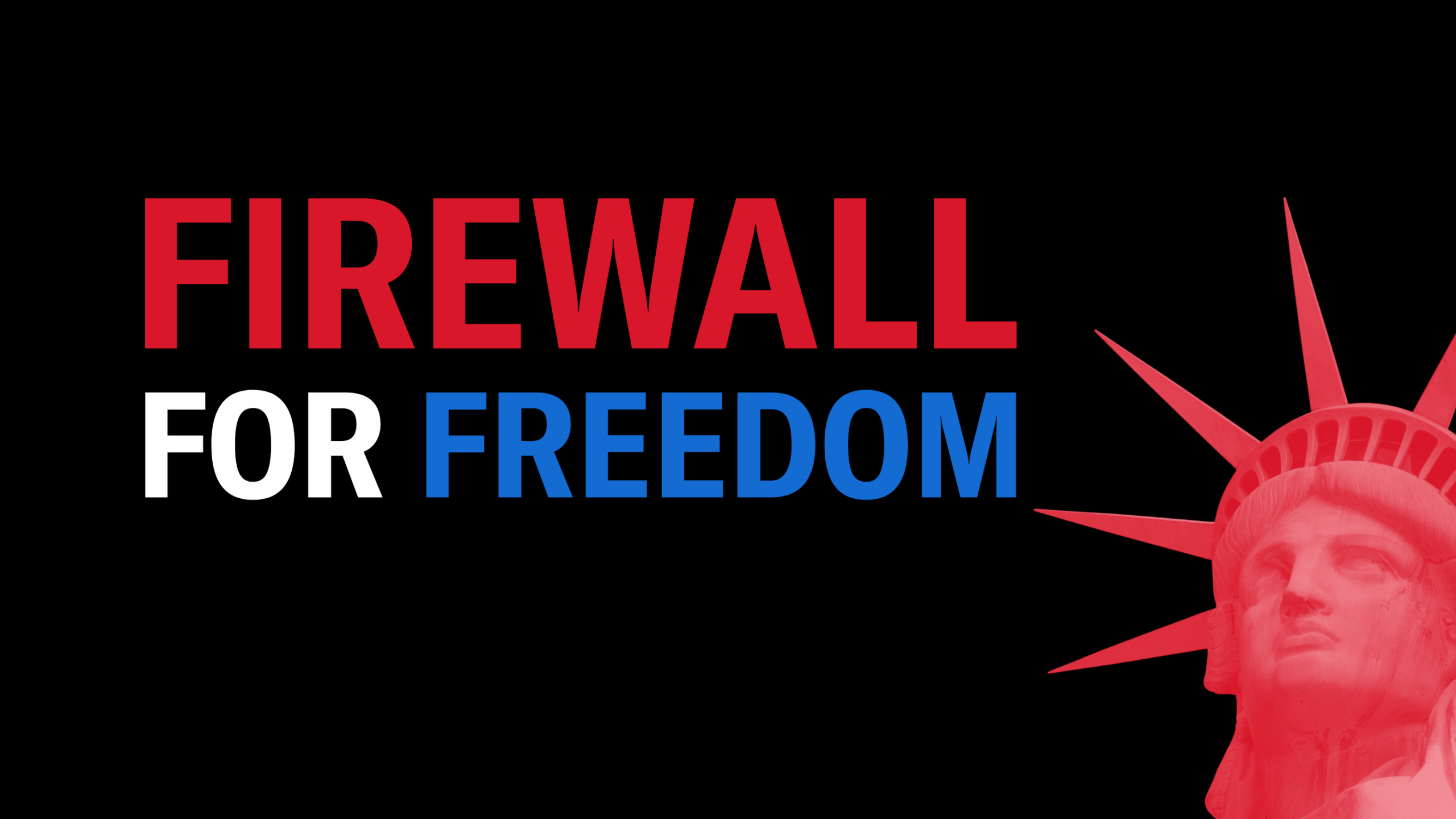 Graphic with the words ‘FIREWALL FOR FREEDOM’ in bold red, white, and blue letters on a black background. The red-tinted Statue of Liberty appears on the right side, symbolizing the defense of civil liberties and constitutional rights.