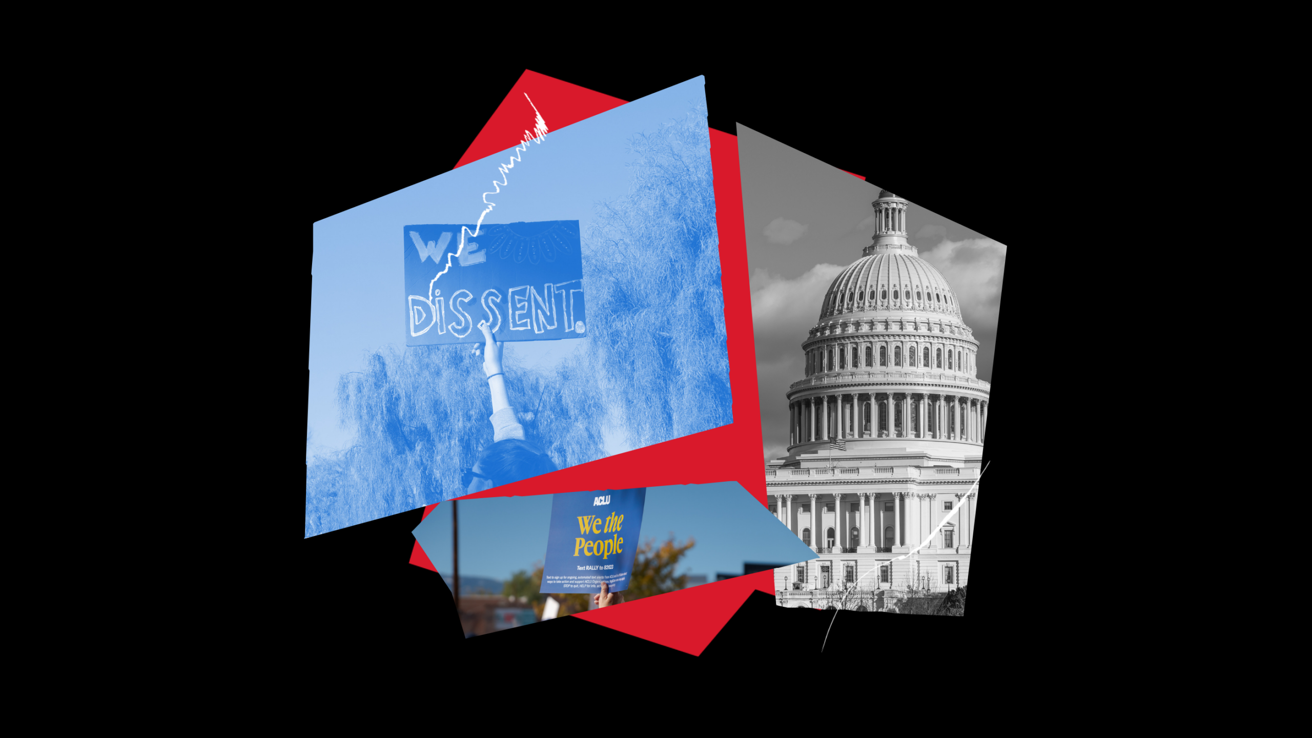 Collage-style graphic on a black background combining protest and democracy imagery. A blue-tinted photo shows a raised sign reading "We Dissent," alongside a black-and-white image of the U.S. Capitol dome and a red geometric backdrop. A smaller image at the bottom shows an ACLU sign reading "We the People."