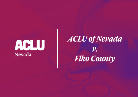 Graphic with a red and purple overlay showing a close-up of a hand filling in an election-style ballot with a pen. On the left is the white ACLU of Nevada logo. On the right, separated by a vertical white line, the text reads “ACLU of Nevada v. Elko County” in a bold, serif font.