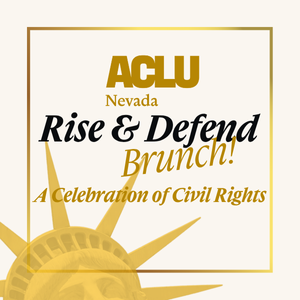 ACLU Nevada Rise and Defend Brunch. A Celebration of Civil Rights.