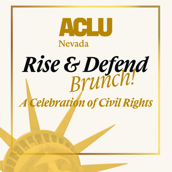 ACLU Nevada Rise and Defend Brunch. A Celebration of Civil Rights.