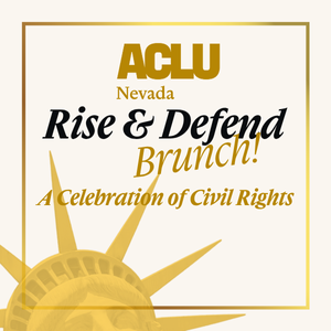ACLU Nevada Rise and Defend Brunch. A Celebration of Civil Rights.