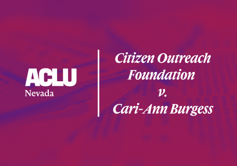 Graphic with a red and purple overlay showing blurred election-related documents in the background. On the left is the white ACLU of Nevada logo. On the right, separated by a vertical white line, the text reads “Citizen Outreach Foundation v. Cari-Ann Burgess” in a bold, serif font.