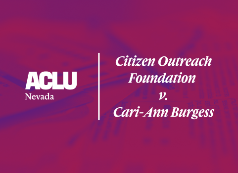 Graphic with a red and purple overlay showing blurred election-related documents in the background. On the left is the white ACLU of Nevada logo. On the right, separated by a vertical white line, the text reads “Citizen Outreach Foundation v. Cari-Ann Burgess” in a bold, serif font.