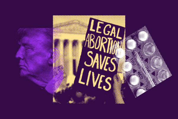 Bold graphic in purple and yellow tones featuring a stylized image of Donald Trump’s profile on the left, a protester holding a sign that reads “LEGAL ABORTION SAVES LIVES” in the center, and a blister pack of pills on the right. The imagery conveys a call to defend abortion access and reproductive rights.
