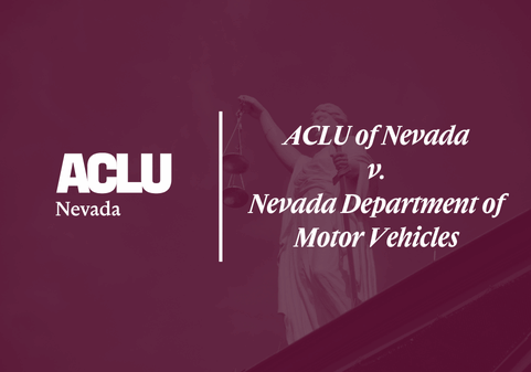 Graphic with a maroon overlay featuring the statue of Lady Justice holding scales in the background. On the left is the white ACLU of Nevada logo. On the right, separated by a vertical white line, the text reads “ACLU of Nevada v. Nevada Department of Motor Vehicles” in a bold, serif font.
