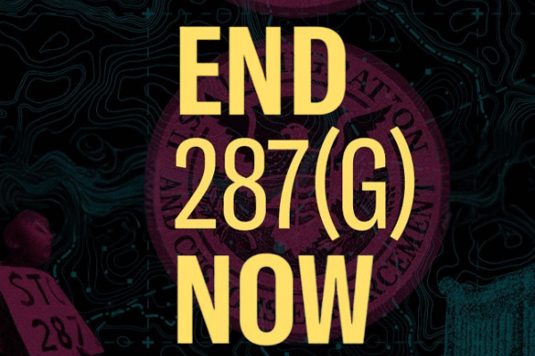 Bold graphic with a dark background featuring the large yellow text “End 287(G) Now” across the center. In the background are faded images of the U.S. Immigration and Customs Enforcement (ICE) seal, a government detention facility, and a family holding protest signs that say “Stop 287G.” The image conveys a strong call to end the 287(g) program, which enables local law enforcement to enforce federal immigration laws.