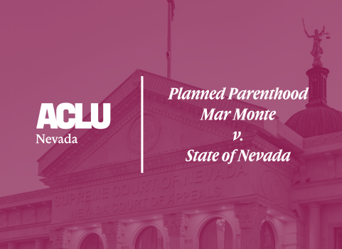 Graphic featuring the ACLU of Nevada logo on the left and the case title ‘Planned Parenthood Mar Monte v. State of Nevada’ on the right. The background is tinted magenta and shows the Nevada Supreme Court building.