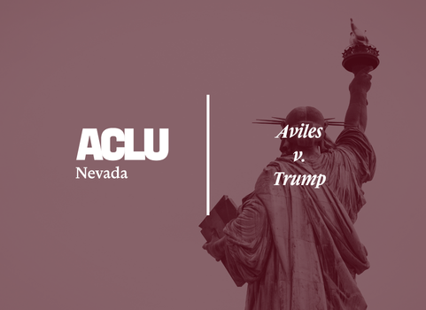 Red-tinted graphic featuring the ACLU of Nevada logo on the left and the case title ‘Aviles v. Trump’ on the right. The background shows the Statue of Liberty raising a torch, symbolizing immigration, civil liberties, and constitutional rights.