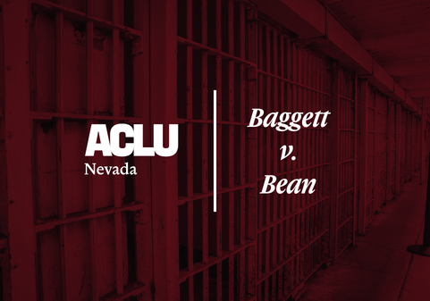Red-tinted graphic featuring the ACLU of Nevada logo and the text ‘Baggett v. Bean.’ The background shows a row of prison cells with barred doors along a corridor,