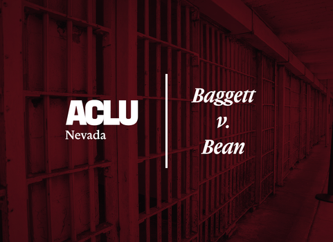 Red-tinted graphic featuring the ACLU of Nevada logo and the text ‘Baggett v. Bean.’ The background shows a row of prison cells with barred doors along a corridor,