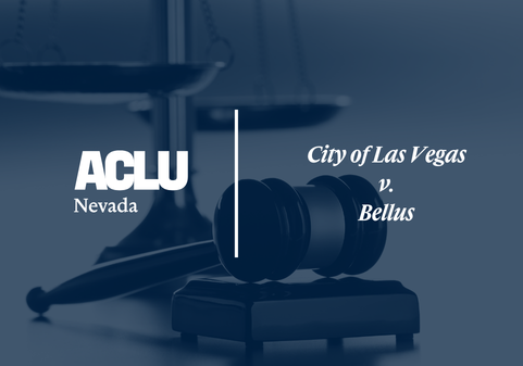 Blue-toned graphic with the ACLU of Nevada logo and the text ‘City of Las Vegas v. Bellus.’ The background shows a judge’s gavel resting on a block with scales of justice behind it.