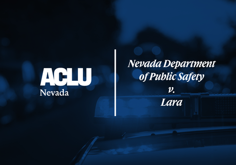 Blue-toned graphic featuring the ACLU of Nevada logo on the left and the case title ‘Nevada Department of Public Safety v. Lara’ on the right. The background shows the flashing light bar of a police vehicle against a blurred nighttime scene.