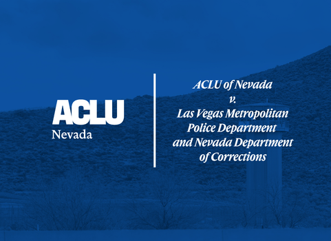 Blue-toned graphic featuring the ACLU of Nevada logo on the left and the case title ‘ACLU of Nevada v. Las Vegas Metropolitan Police Department and Nevada Department of Corrections’ on the right. The background shows a mountainous desert landscape with a correctional facility partially visible in the foreground.