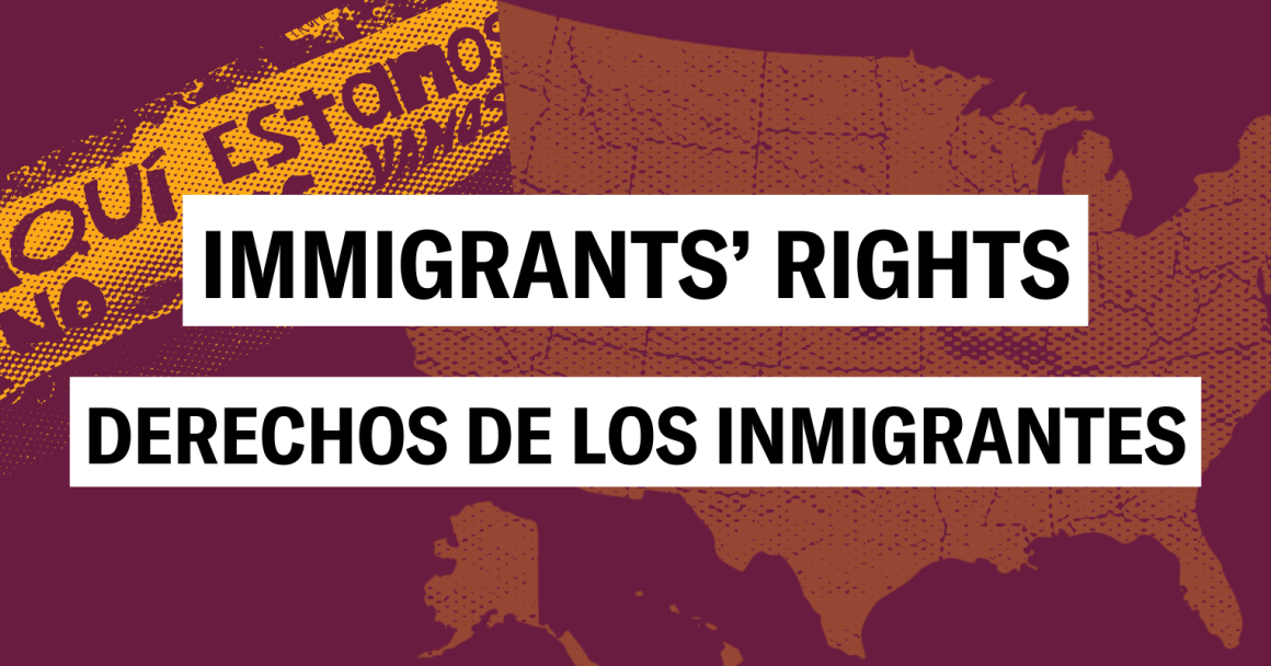 Immigrants Rights/Derechos de los Inmigrantes