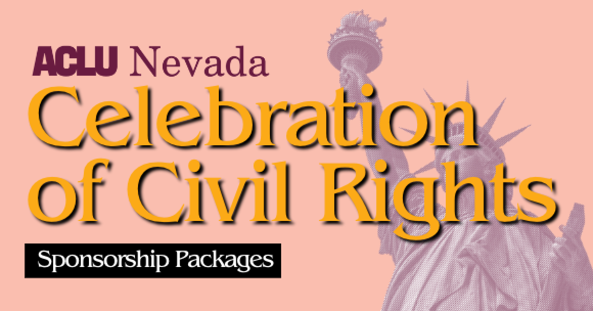 Pink background. ACLU of Nevada logo in maroon. Orange text says Celebration of Civil Rights. Black banner with white text says Sponsorship Packages. Engraved statue of liberty in pink and white in the background.