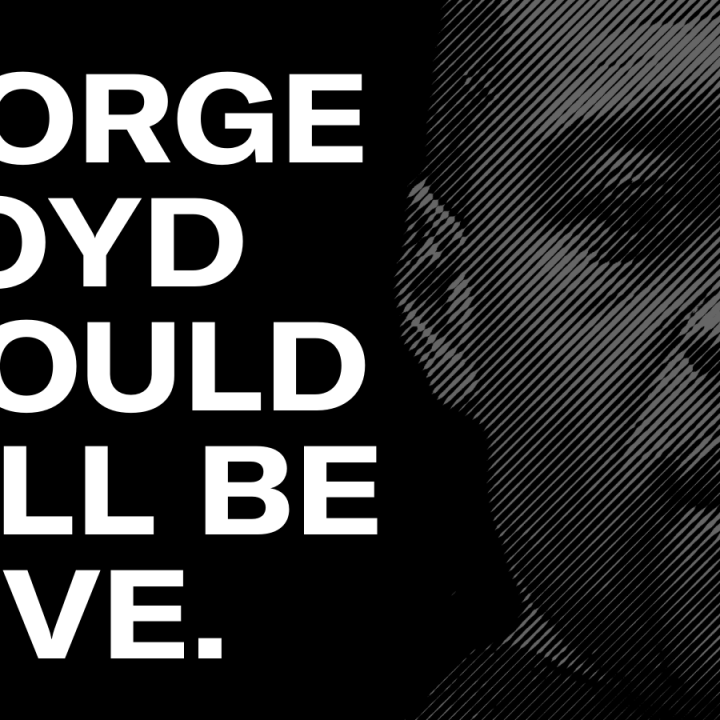 An image of George Floyd with the words "George Floyd should still be alive"
